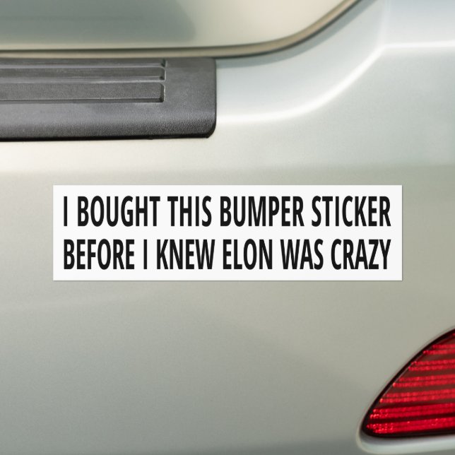 Before I knew Elon was crazy bumper sticker Autoaufkleber (Auf Auto)