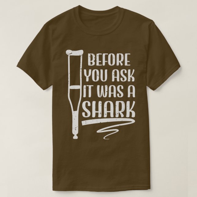 Before You Ask It Was A Shark Broken Leg 42  T-Shirt (Design vorne)