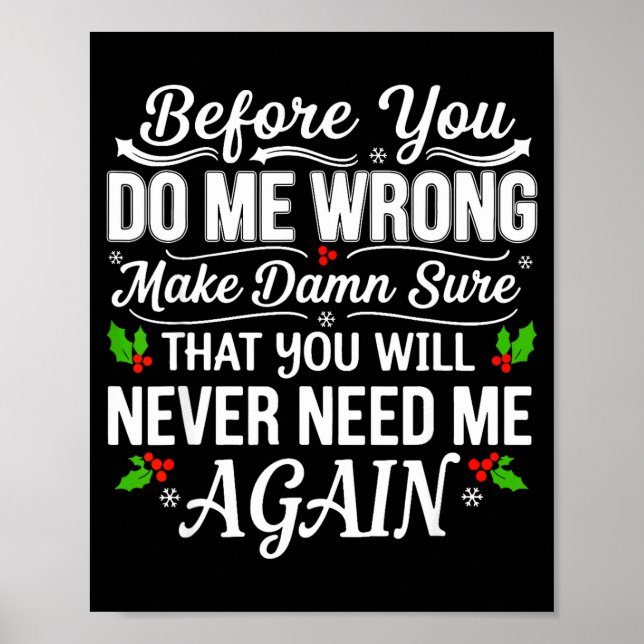 Before You Do Me Wrong Make Sure That You Will Nev Poster (Vorne)