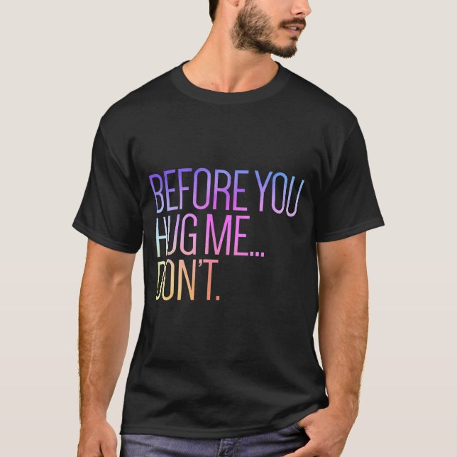 Before You Hug Me Don't Like Hugs Funny Not A Hugg T-Shirt (Vorderseite)