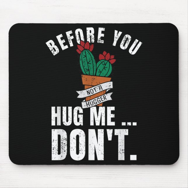 Before You Hug Me Don't Shirt, Funny Not A Hugger  Mousepad (Vorne)