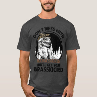 Befummel Mamasaurus nicht, sonst wirst du Jurasski T-Shirt