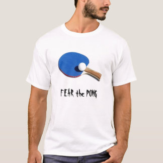 Befürchten Sie das Pong T-Shirt