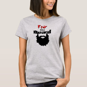 Befürchten Sie den Bart-T - Shirt
