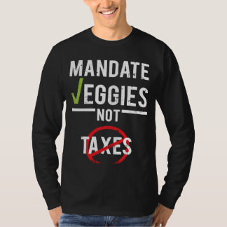 Befürworte Gemüse, nicht Steuern Sarcastic Vegan A T-Shirt
