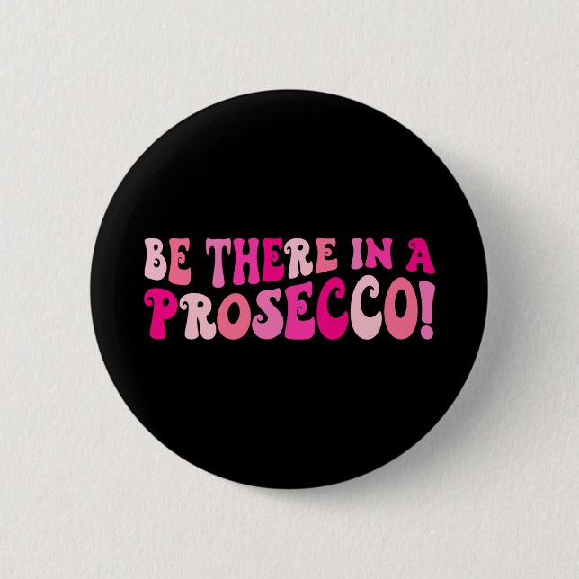 Begeben Sie sich in die Prosecco Bar Button (Vorderseite)
