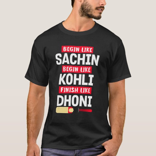 Begin Sachin Live wie Kohli Finish Dhoni Cricket T-Shirt (Vorderseite)