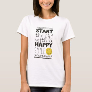 Beginne den Tag mit einem glücklichen Lächeln T-Sh T-Shirt