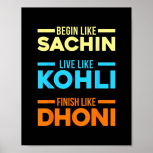 Beginne Sachin Live wie Kohli Finish Dhoni Cricket Poster