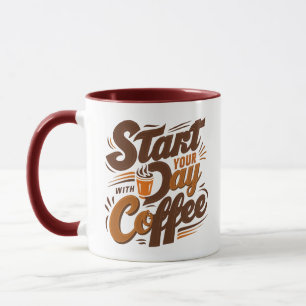 Beginnen Sie Ihren Tag mit Kaffee Tasse