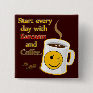 Beginnen Sie jeden Tag mit Sarkasmus und Kaffee Button