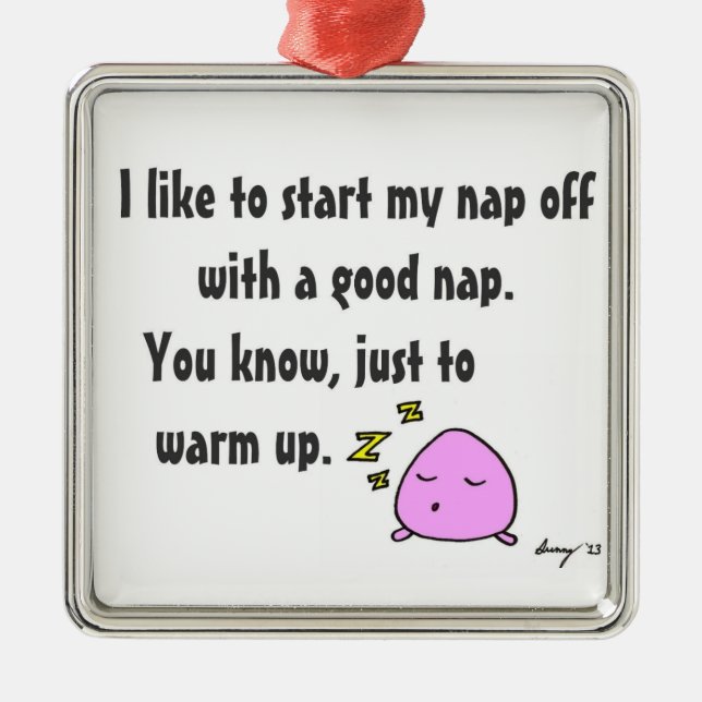"Beginnen Sie mein Nickerchen mit ein gutes Silbernes Ornament (Vorne)