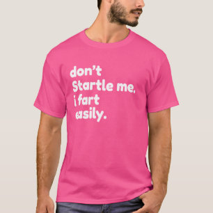 Beginnen Sie mich nicht einfach mit der Furz, T-Shirt