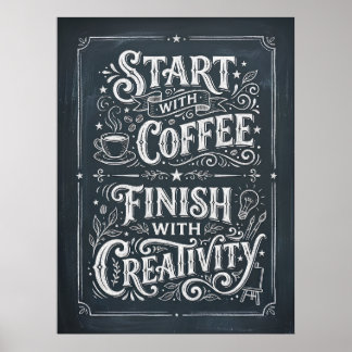 beginnen Sie mit Kaffee, enden Sie mit Kreativität Poster