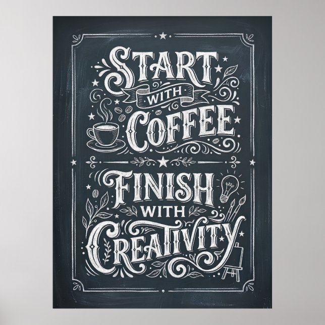 beginnen Sie mit Kaffee, enden Sie mit Kreativität Poster (Vorne)