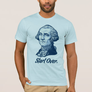 Beginnen Sie über George WashingtonT-Shirt T-Shirt