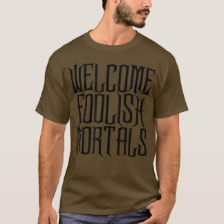 Begrüßung von törichten Mortals Shirt Haunting und