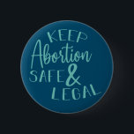 Behalt Abortion Safe & Legal Pro Choice Aquamarin Button<br><div class="desc">Behalt Abtreibung Safe & Legal Pro Choice</div>