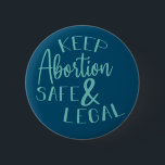 Behalt Abortion Safe & Legal Pro Choice Aquamarin Button<br><div class="desc">Behalt Abtreibung Safe & Legal Pro Choice</div>
