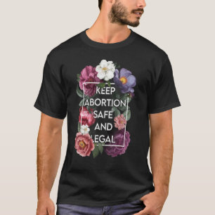 Behalt Abortus Safe and Legal Floral Pro Choice Fe T-Shirt