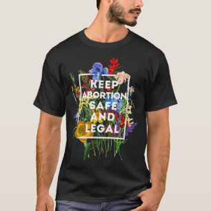 Behalt Abortus Safe and Legal Floral Pro Choice Fe T-Shirt