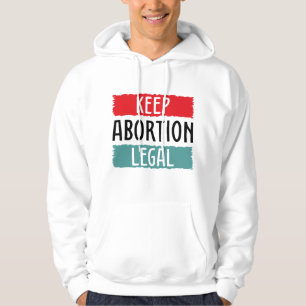 Behalt Abtreibung Legal Hoodie