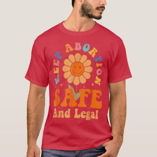 Behalt Abtreibung Safe and Legal Pro Choice Femini T-Shirt