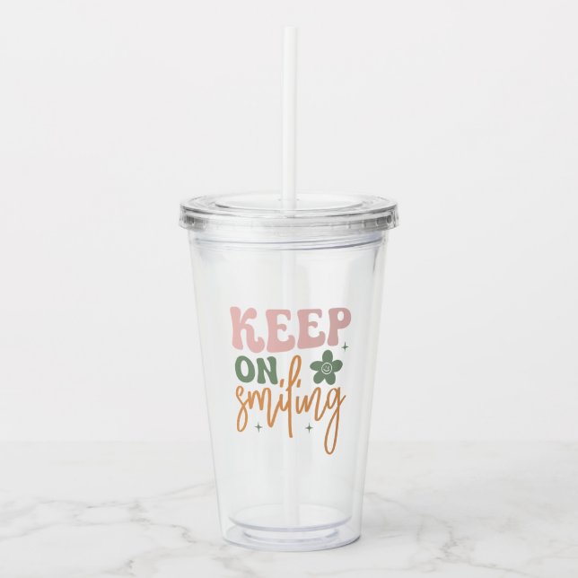 Behalt auf dem Lächeln inspirierender Zitate Acryltrinkbecher (Vorderseite)