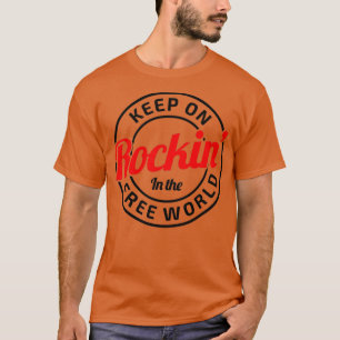 Behalt auf Rockin in der freien Welt T-Shirt