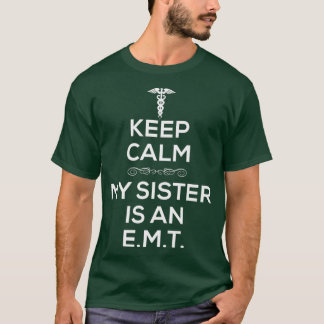 Behalt Beruhigung meine Schwester ist EMT für Schw T-Shirt