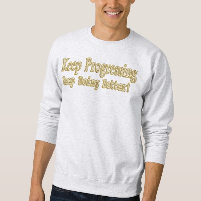 "Behalt, besser zu werden!" Niedliches Design. Jet Sweatshirt (Vorderseite)