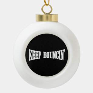 Behalt Bouncin' Keramik Kugel-Ornament