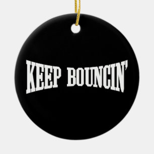 Behalt Bouncin' Keramikornament