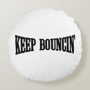 Behalt Bouncin' Rundes Kissen