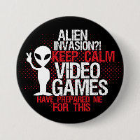 Behalt Calm Alien Invasion Funny Gamers Button
