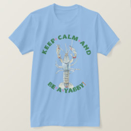BEHALT CALM AND BE A YABBY" T - Shirt - Spaß & Bo