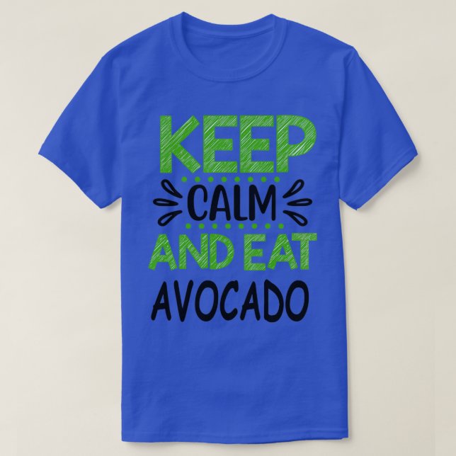 Behalt Calm and Eat Avocado 6 T-Shirt (Design vorne)