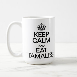 Behalt Calm and Eat Tamales Kaffeetasse