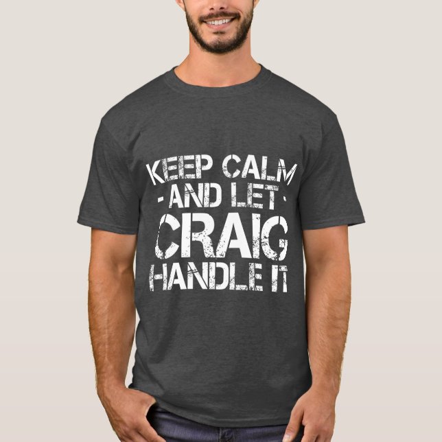 BEHALT CALM AND LE CRAIG HANDLE I Funny Birthday T-Shirt (Vorderseite)
