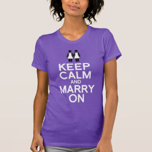 BEHALT CALM AND MARRY ON - LESBIAN WEDD T-Shirt