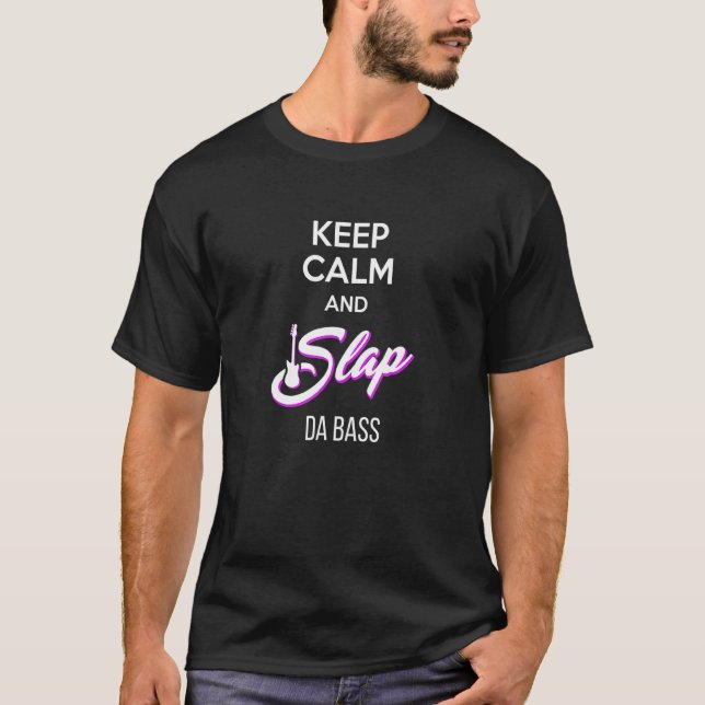 Behalt Calm and Slap Da Bass Slap Da Bass Gitarre  T-Shirt (Vorderseite)