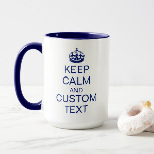 "Behalt Calm" & [Benutzerdefinierter Text] Krone Tasse
