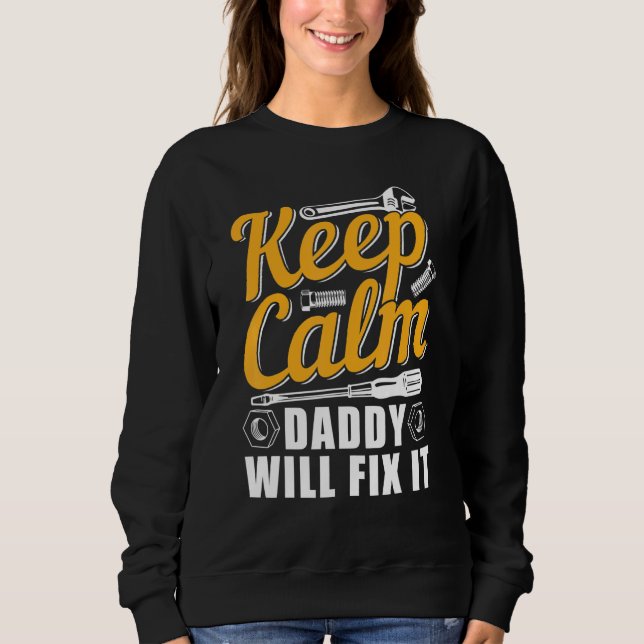 Behalt Calm Daddy wird es reparieren Sweatshirt (Vorderseite)