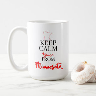 Behalt Calm Du bist aus Minnesota Kaffeetasse