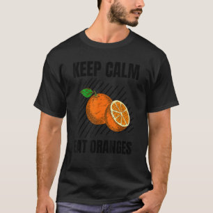 Behalt Calm Eat Orange Vintag Grunge Obstgärten Or T-Shirt