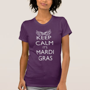 BEHALT CALM ES IST MARDI GRAS SAASON T-Shirt