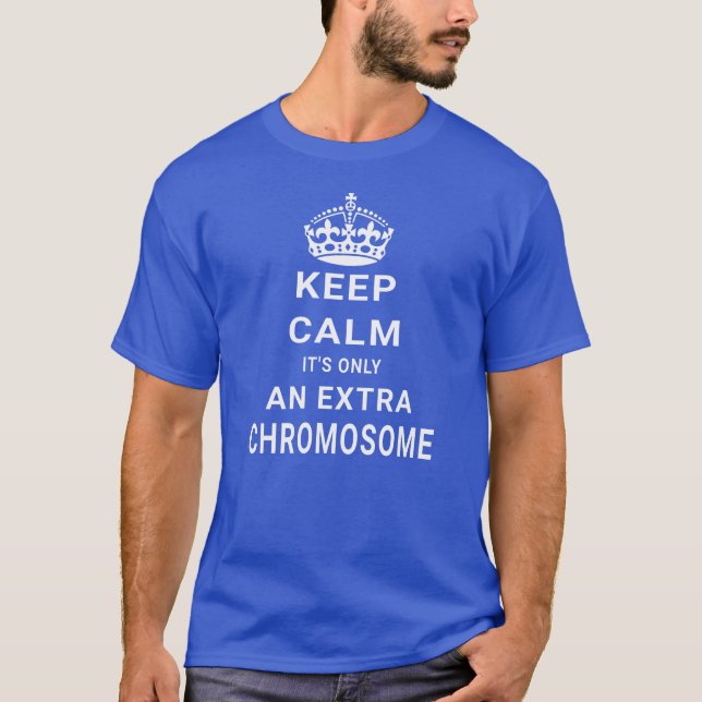 Behalt Calm Extra Chromosome Downs Syndrom T-Shirt (Vorderseite)