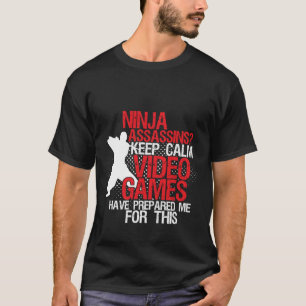 Behalt Calm Funny Geeks und Gamers Ninja T - Shirt