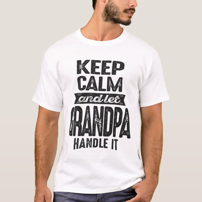 Behalt Calm Grandpa Geschenke T-Shirt (Vorderseite)