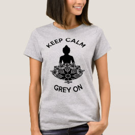 Behalt Calm - Gray On #DYEfree2BME T-Shirt